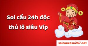 soi cầu độc thủ lô siêu vip