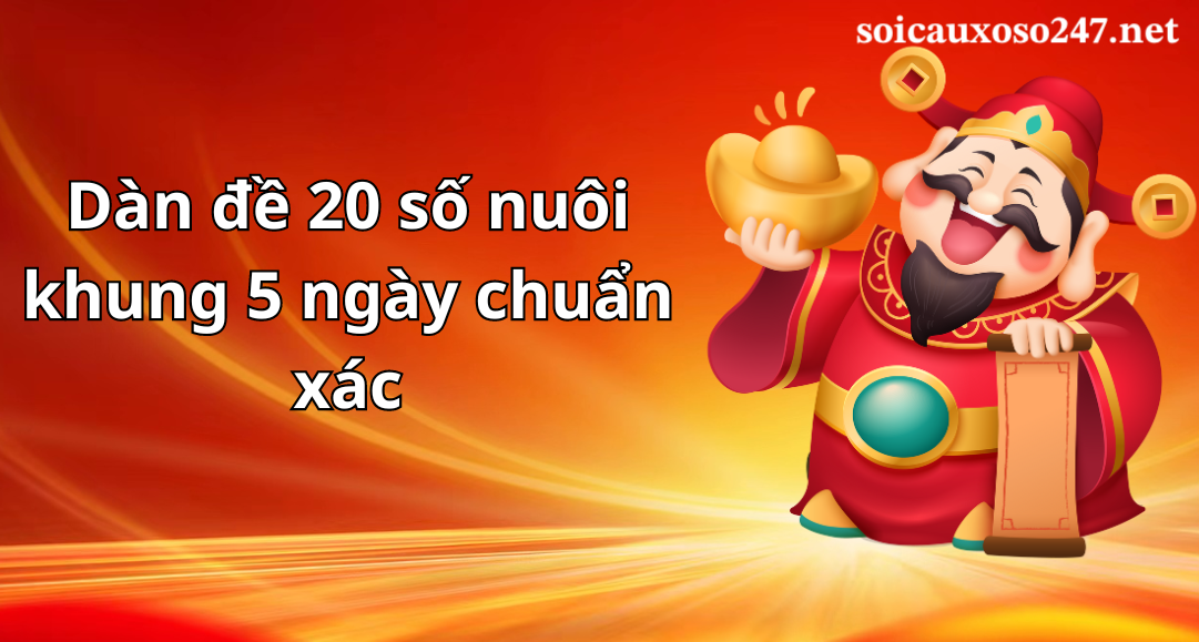 dàn đề 20 số nuôi khung 5 ngày