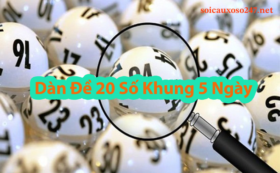 dàn đề 20 số khung 5 ngày