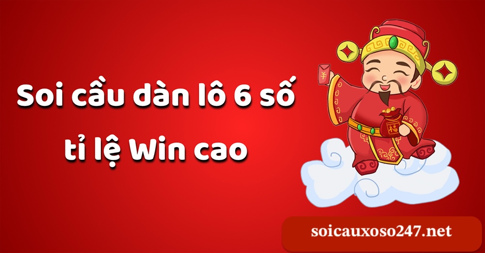 soi cầu dàn lô 6 số ăn chắc