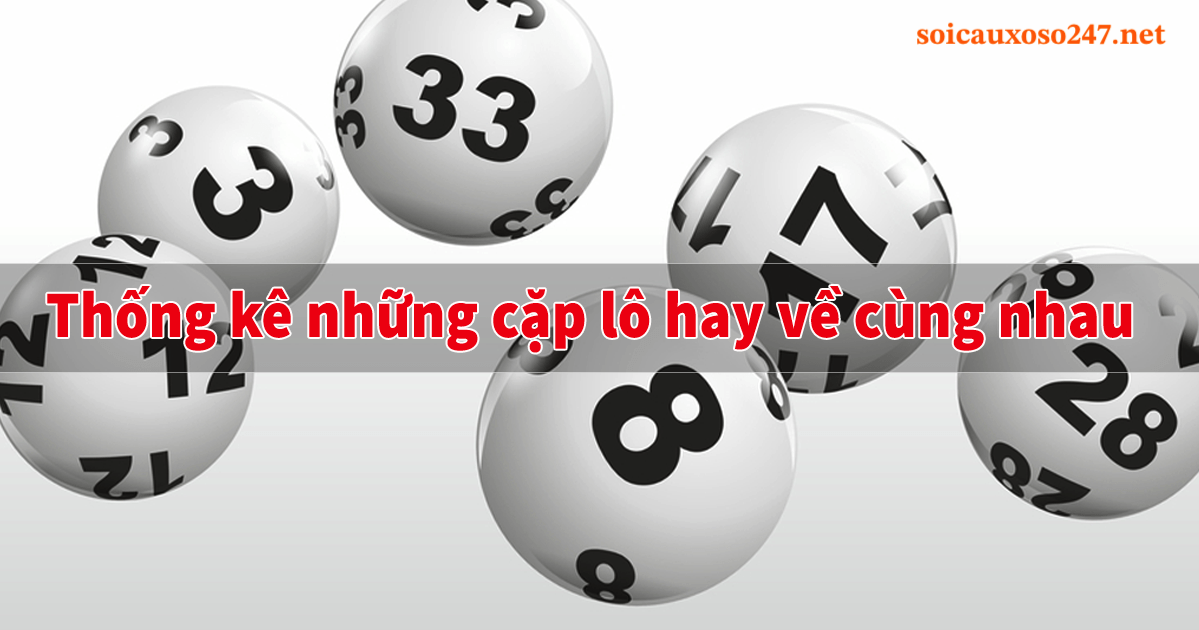 tổng hợp các cặp lô hay đi cùng nhau